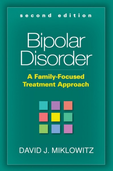Bipolar Disorder, Second Edition: A Family-Focused Treatment Approach