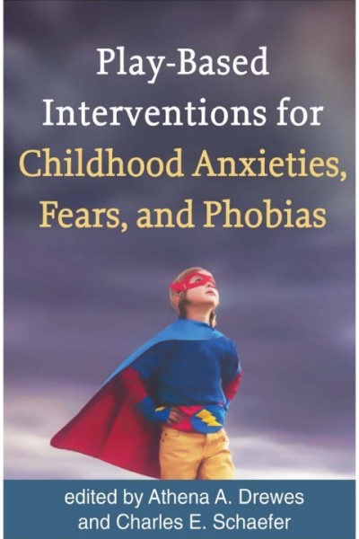 Play-Based Interventions for Childhood Anxieties, Fears, and Phobias