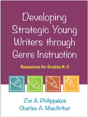 Developing Strategic Young Writers through Genre Instruction: Resources for Grades K-2