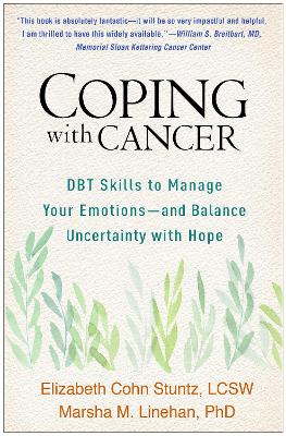 Coping with Cancer: DBT Skills to Manage Your Emotions--and Balance Uncertainty with Hope