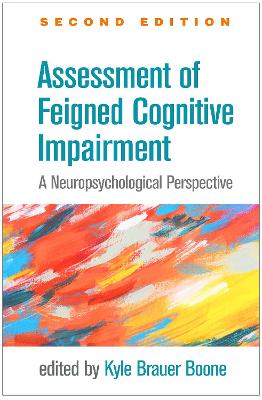 Assessment of Feigned Cognitive Impairment, Second Edition: A Neuropsychological Perspective 2nd edition
