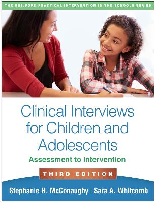 Clinical Interviews for Children and Adolescents, Third Edition: Assessment to Intervention 3rd edition