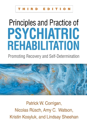 Principles and Practice of Psychiatric Rehabilitation, Third Edition: Promoting Recovery and Self-Determination 3rd edition