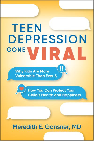 Teen Depression Gone Viral: Why Kids Are More Vulnerable Than Ever and How You Can Protect Your Child's Health and Happiness