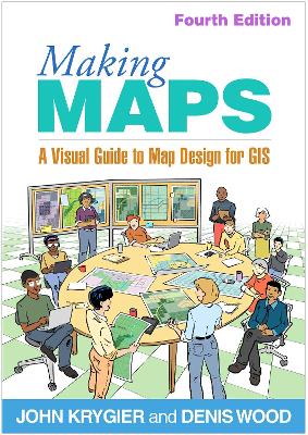 Making Maps, Fourth Edition: A Visual Guide to Map Design for GIS 4th edition