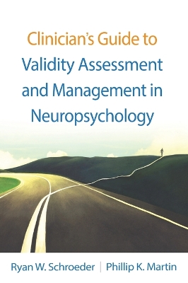 Clinician's Guide to Validity Assessment and Management in Neuropsychology