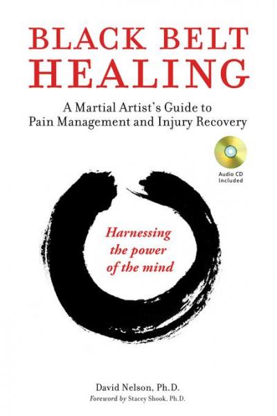 Black Belt Healing: A Martial Artist's Guide to Pain Management and Injury Recovery