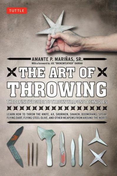 Art of Throwing: The Definitive Guide to Thrown Weapons Techniques (Downloadable Media Included)