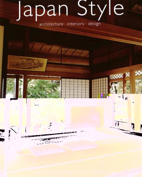Japan Style: Architecture + Interiors + Design