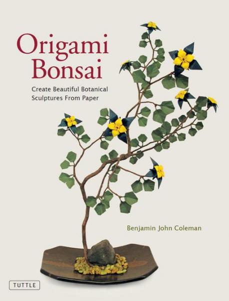 Origami Bonsai: Create Beautiful Botanical Sculptures From Paper: Origami Book with 14 Beautiful Projects and Downloadable Instructional Online Videos