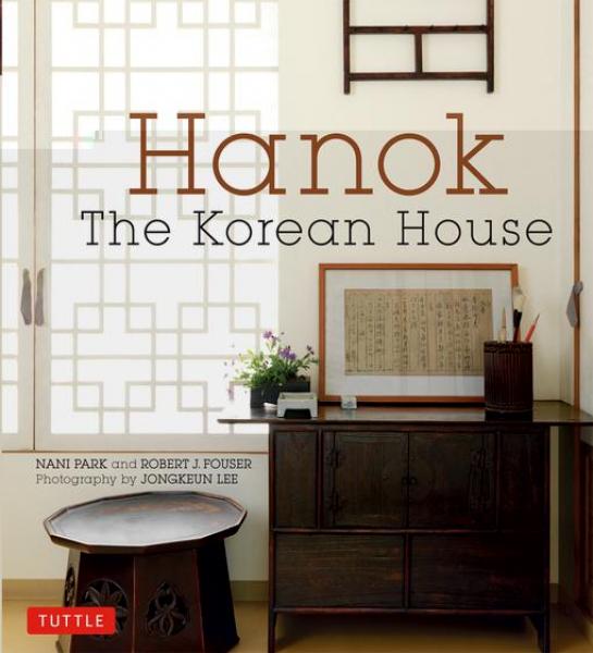 Hanok: The Korean House: Timeless Korean Architecture