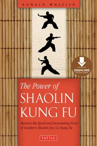 Power of Shaolin Kung Fu: Harness the Speed and Devastating Force of Southern Shaolin Jow Ga Kung Fu [ Downloadable Material Included]