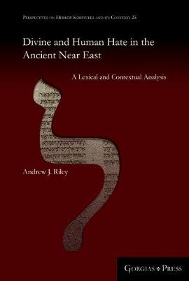 Divine and Human Hate in the Ancient Near East: A Lexical and Contextual Analysis