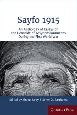 Sayfo 1915: An Anthology of Essays on the Genocide of Assyrians/Arameans during the  First World War