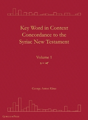 Key Word in Context Concordance to the Syriac New Testament: Volume 1 (Olaph-Dolath)