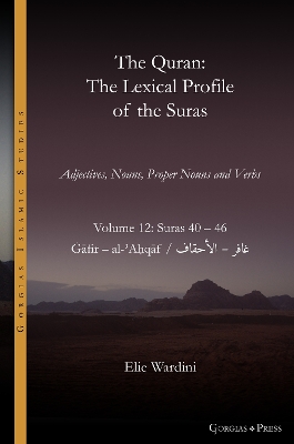 Quran. The Lexical Profile of the Suras: Volume 12: Suras: 40-46:  - : fir - al-Aqf