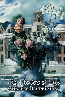 Flowers of Evil by Charles P. Baudelaire, Poetry, European, French