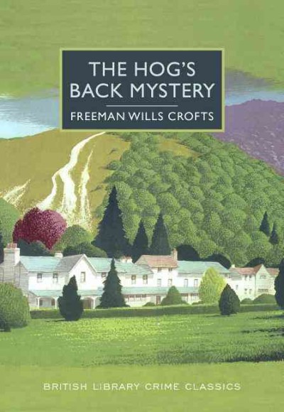 Hog's Back Mystery: A British Library Crime Classic Reprint