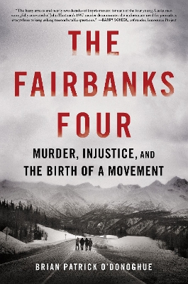 Fairbanks Four: Murder, Injustice, and the Birth of a Movement