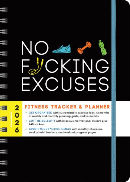 2026 No F*cking Excuses Fitness Tracker: A Planner to Cut the Bullsh*t and Crush Your Goals This Year