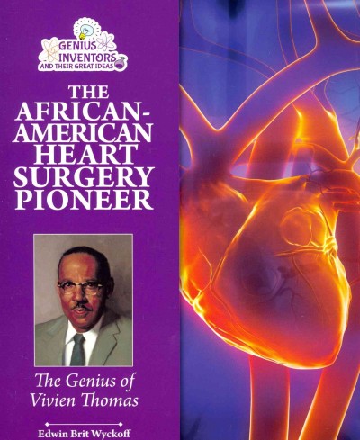 African-American Heart Surgery Pioneer: The Genius of Vivien Thomas