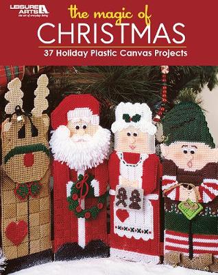 Magic of Christmas: 37 Holiday Plastic Canvas Projects