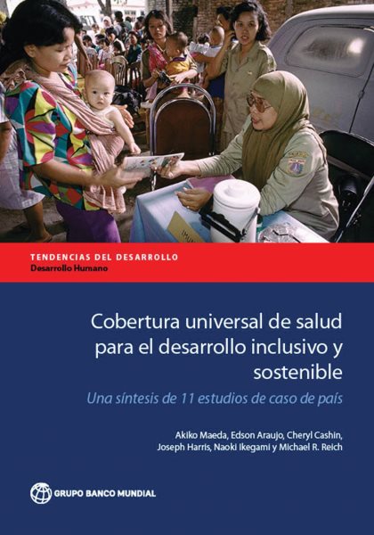 Cobertura universal de salud para el desarrollo inclusivo y sostenible: Una sintesis de 11 estudios de caso de pais