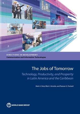 Jobs of Tomorrow: Technology, Productivity, and Prosperity in Latin America and the Caribbean