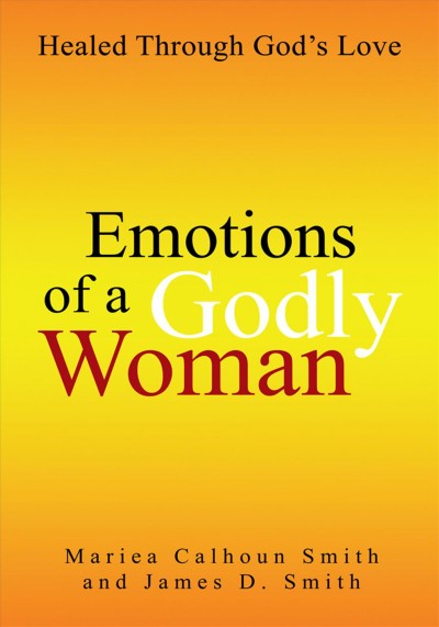 Emotions of a Godly Woman: Healed Through God's Love