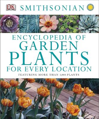 Encyclopedia of Garden Plants for Every Location: Featuring More Than 3,000 Plants