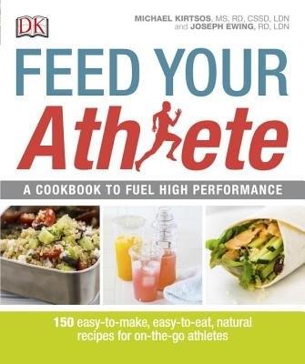 Feed Your Athlete: A Cookbook to Fuel High Performance