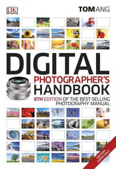 Digital Photographer's Handbook: 6th Edition of the Bestselling Photography Manual