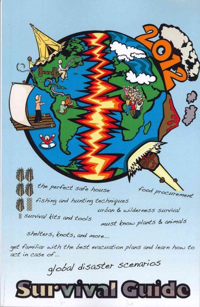 2012 Survival Guide: How to survive global disaster scenarios.