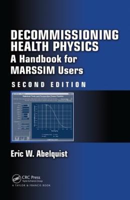 Decommissioning Health Physics: A Handbook for MARSSIM Users, Second Edition 2nd edition