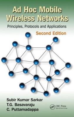 Ad Hoc Mobile Wireless Networks: Principles, Protocols, and Applications, Second Edition 2nd edition