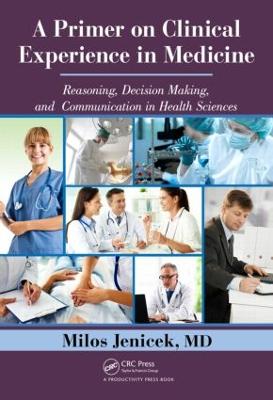 Primer on Clinical Experience in Medicine: Reasoning, Decision Making, and Communication in Health Sciences