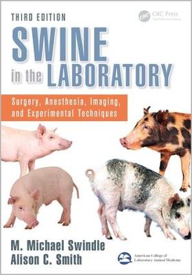 Swine in the Laboratory: Surgery, Anesthesia, Imaging, and Experimental Techniques, Third Edition 3rd edition