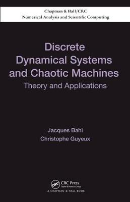 Discrete Dynamical Systems and Chaotic Machines: Theory and Applications