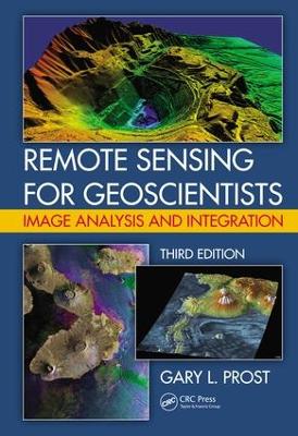Remote Sensing for Geoscientists: Image Analysis and Integration, Third Edition