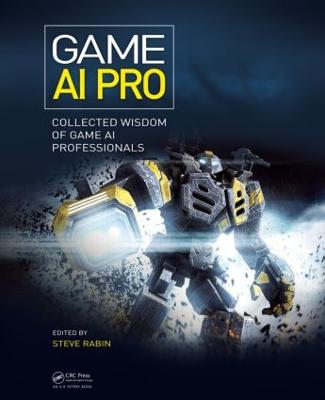 Game AI Pro: Collected Wisdom of Game AI Professionals