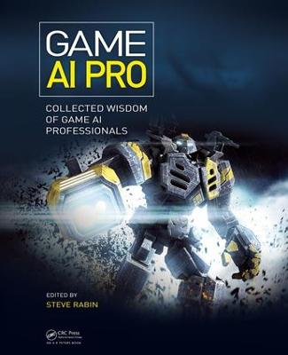 Game AI Pro: Collected Wisdom of Game AI Professionals