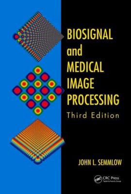 Biosignal and Medical Image Processing 3rd edition