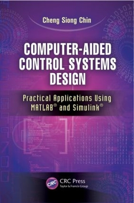 Computer-Aided Control Systems Design: Practical Applications Using MATLAB® and Simulink®