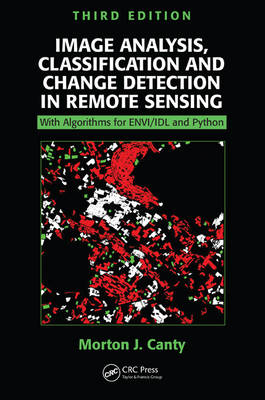 Image Analysis, Classification and Change Detection in Remote Sensing: With Algorithms for ENVI/IDL and Python, Third Edition 3rd New edition