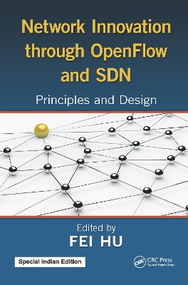 Network Innovation through OpenFlow and SDN: Principles and Design