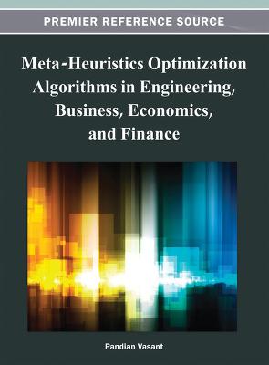 Meta-Heuristics Optimization Algorithms in Engineering, Business, Economics,  and Finance