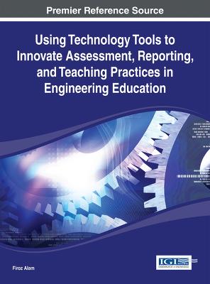 Using Technology Tools to Innovate Assessment, Reporting, and Teaching  Practices in Engineering Education