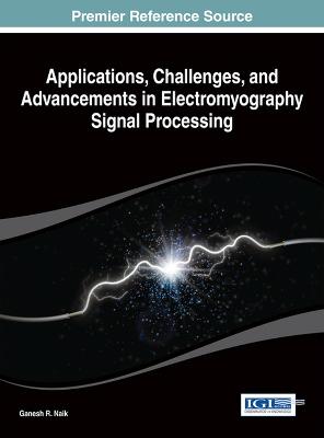 Applications, Challenges, and Advancements in Electromyography Signal  Processing