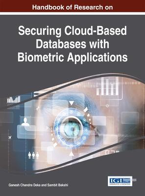 Handbook of Research on Securing Cloud-Based Databases with Biometric  Applications