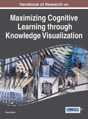 Handbook of Research on Maximising Cognitive Learning through Knowledge  Visualization